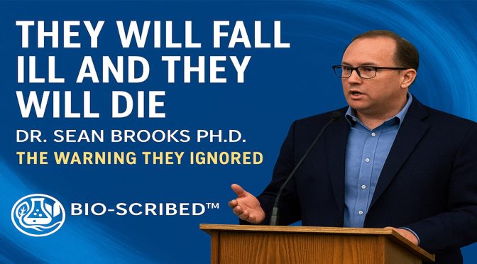 DR SEAN BROOKS PHD – THEY WILL FALL ILL AND THEY WILL DIE