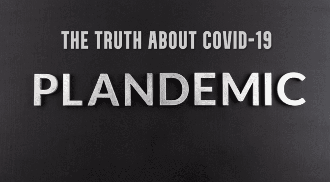 THE REAL TRUTH ABOUT THE COVID-19 PLANDEMIC