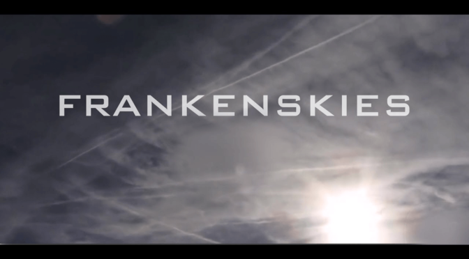 FrankenSkies (2017) Solar Geoengineering/Chemtrail