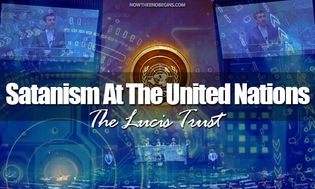 Pagan Practices Exposed | The UN’s Occult “Lucis Trust” Agenda