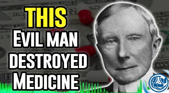 How Rockefeller Hijacked Modern Medicine: A Dark History Exposed