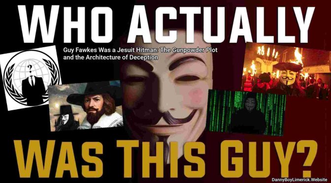 Guy Fawkes Was a Jesuit Hitman - The Gunpowder Plot and the Architecture of Deception